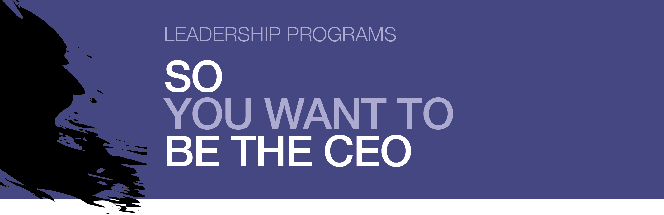 So be the CEO